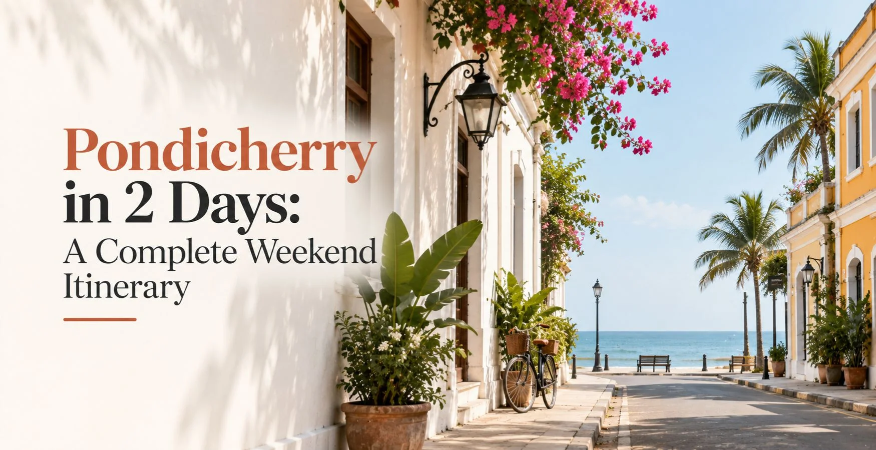 Pondicherry in 2 Days: A Complete Weekend Itinerary